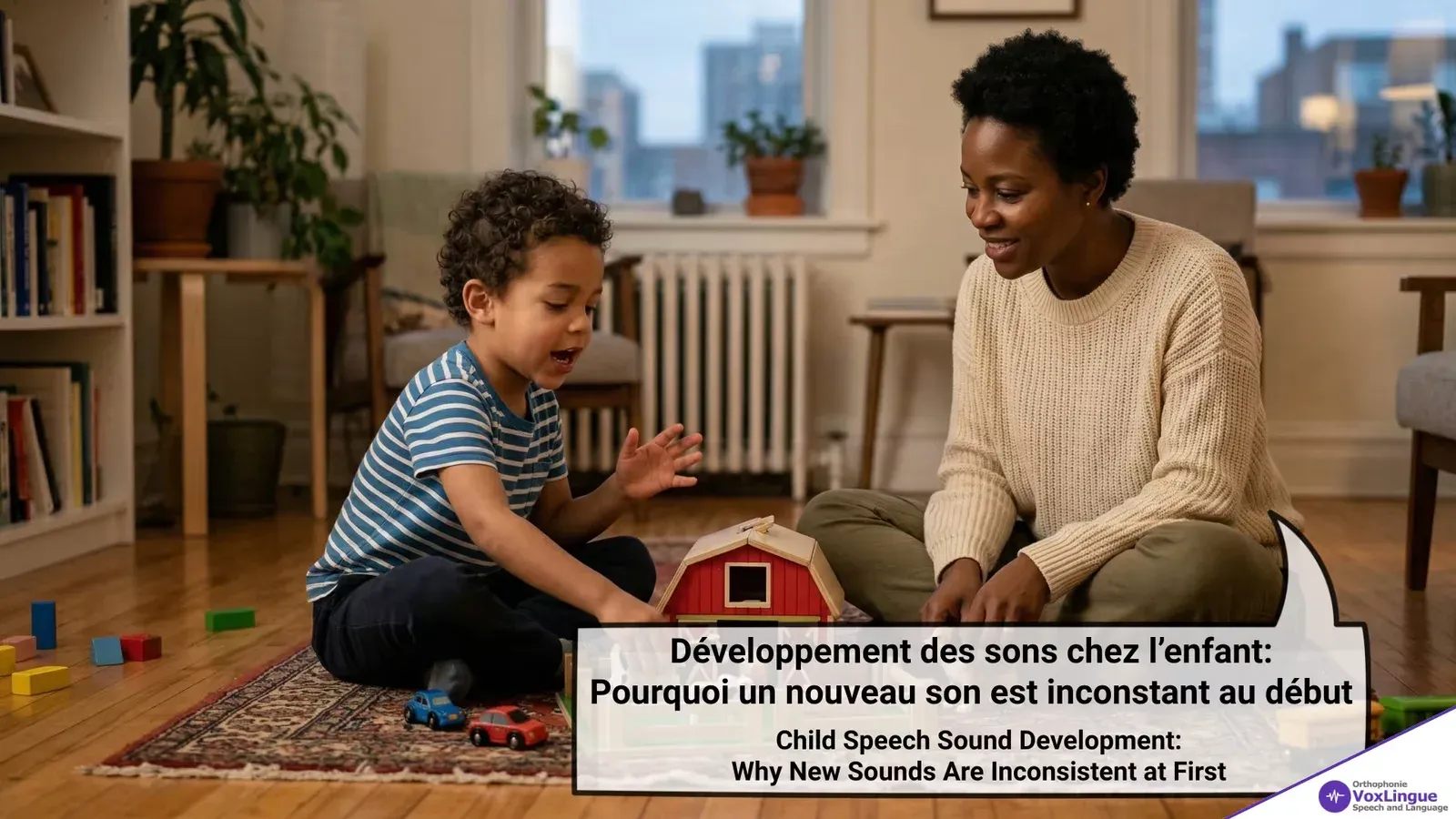 Child Speech Sound Development: Why New Sounds Are Inconsistent at First | Développement des sons chez l’enfant: Pourquoi un nouveau son est inconstant au début