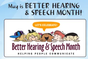 Banner: “May is Better Hearing & Speech Month – Helping People Communicate” with cartoon children